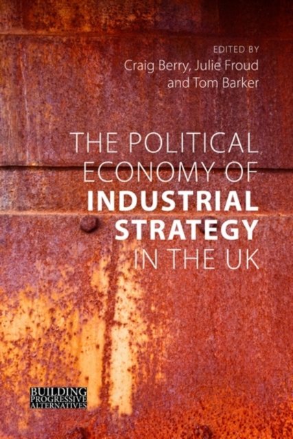 The Political Economy of Industrial Strategy in – From Productivity Problems to Development Dilemmas