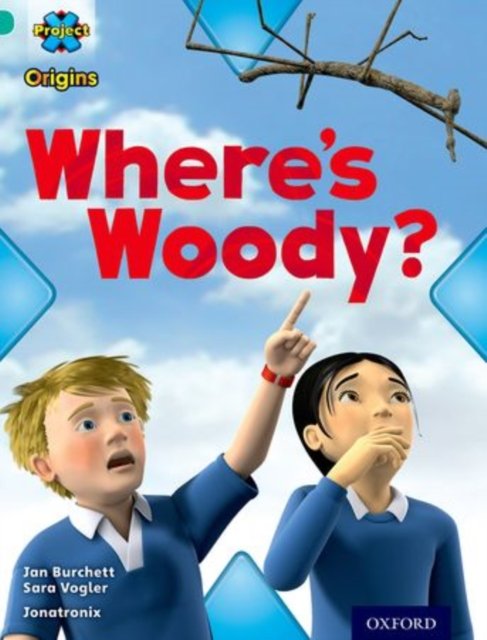 Project X Origins: Turquoise Book Band, Oxford Level 7: Hide and Seek: Where''s Woody?