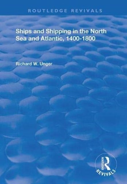 Ships and Shipping in the North Sea and Atlantic, 1400?1800