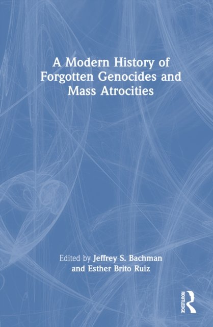 A Modern History of Forgotten Genocides and Mass Atrocities