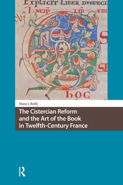 The Cistercian Reform and the Art of the Book in Twelfth-Century France