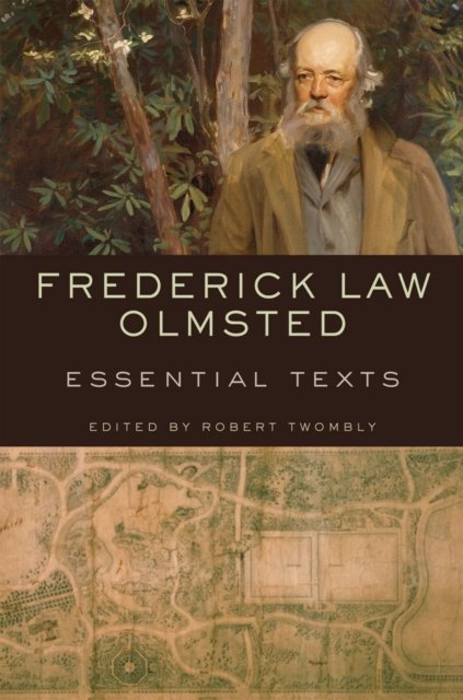 Frederick Law Olmsted – Essential Texts