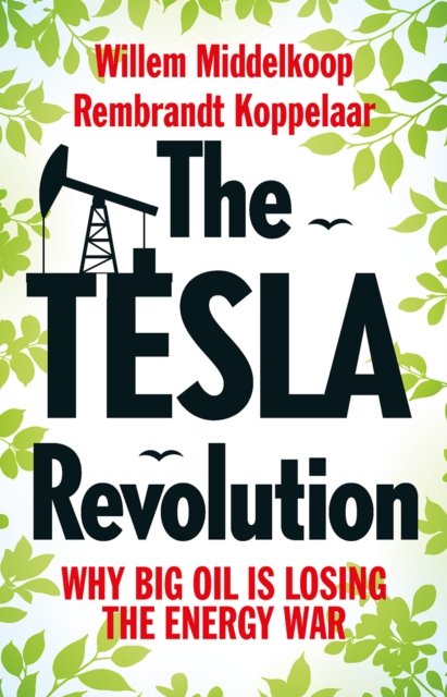 The Tesla Revolution – Why Big Oil is Losing the Energy War