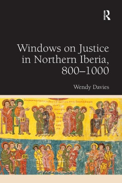 Windows on Justice in Northern Iberia 800-1000