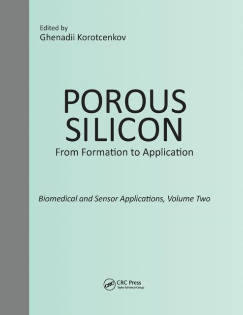 Porous Silicon: From Formation to Application: Biomedical and Sensor Applications, Volume Two