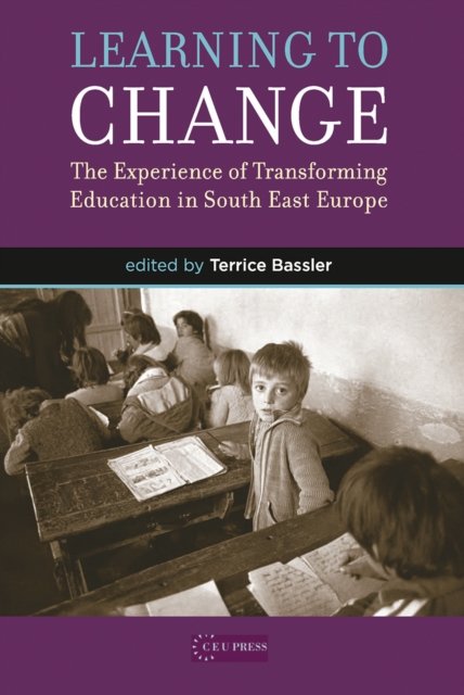 Learning to Change – The Experience of Transforming Education in South East Europe