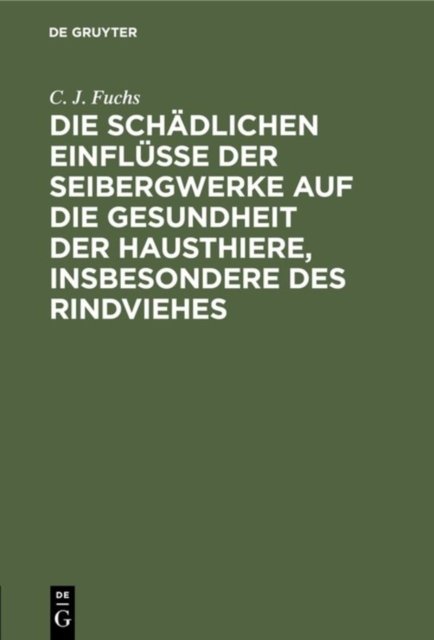 Die Schadlichen Einflusse Der Seibergwerke Auf Die Gesundheit Der Hausthiere, Insbesondere Des Rindviehes
