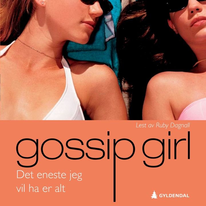 Det eneste jeg vil ha er alt - en gossip girl roman