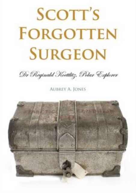 Scott''s Forgotten Surgeon