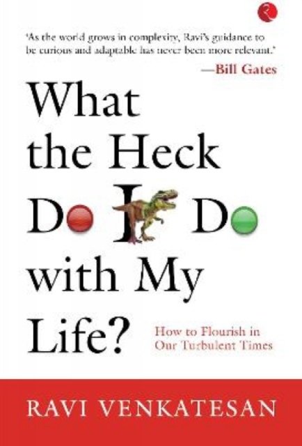 WHAT THE HECK DO I DO WITH MY LIFE?