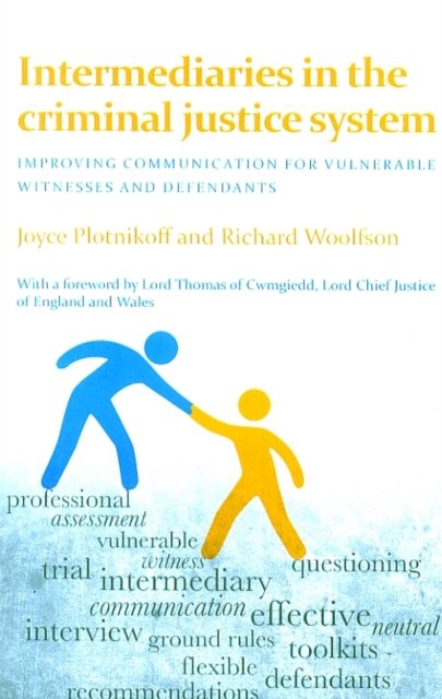 Intermediaries in the Criminal Justice System – Im proving Communication for Vulnerable Witnesses and  Defendants
