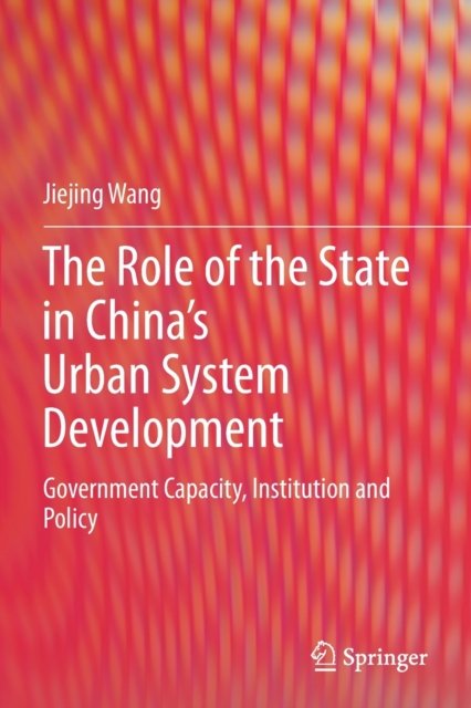 The Role of the State in China''s Urban System Development