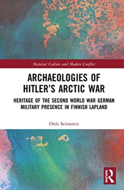 Archaeologies of Hitler''s Arctic War