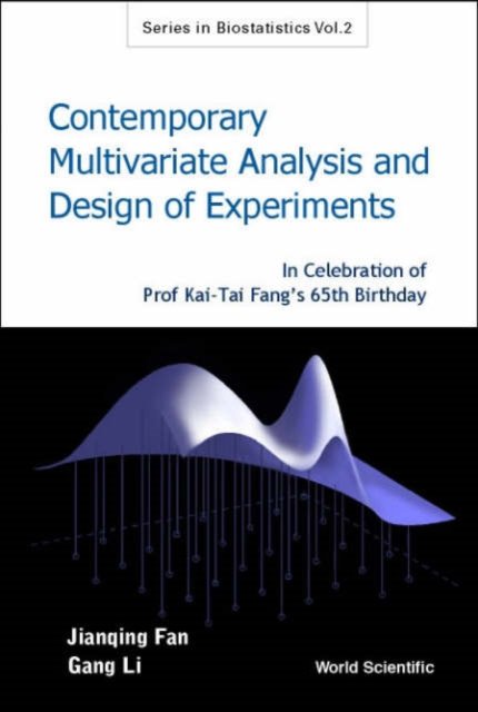 Contemporary Multivariate Analysis And Design Of Experiments: In Celebration Of Prof Kai-tai Fang''s 65th Birthday