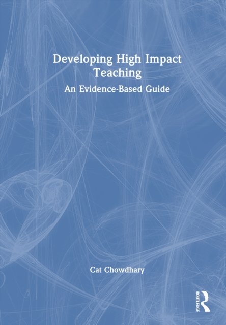Developing High Impact Teaching: An Evidence-Based Guide