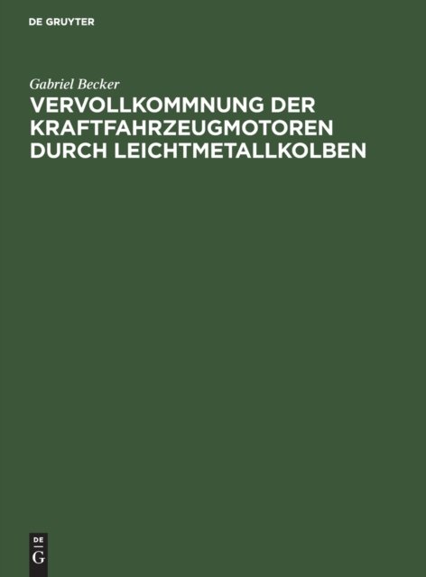 Vervollkommnung Der Kraftfahrzeugmotoren Durch Leichtmetallkolben