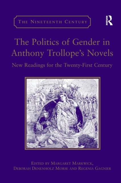 The Politics of Gender in Anthony Trollope''s Novels