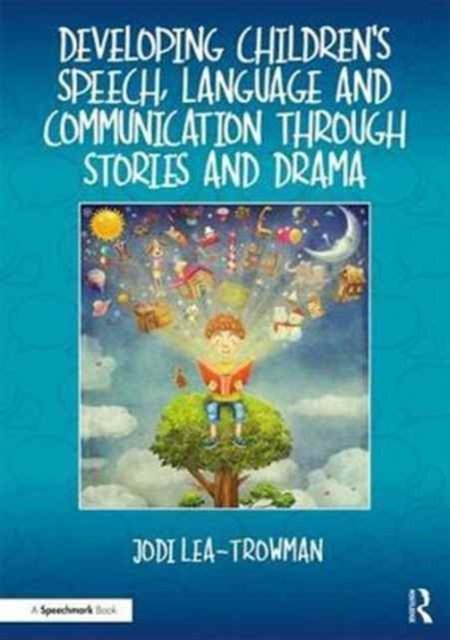 Developing Children''s Speech, Language and Communication Through Stories and Drama