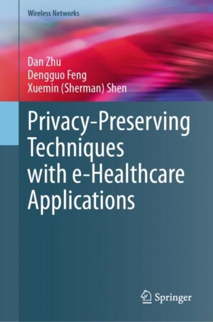 Privacy-preserving Techniques With E-healthcare Applications