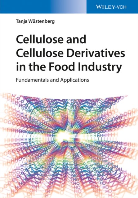 Cellulose and Cellulose Derivatives in the Food Industry – Fundamentals and Applications
