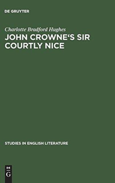 John Crowne''s Sir Courtly Nice