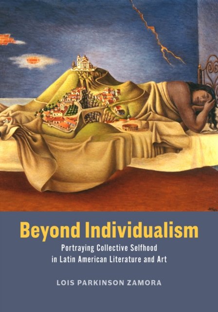 Beyond Individualism – Portraying Collective Selfhood in Latin American Literature and Art