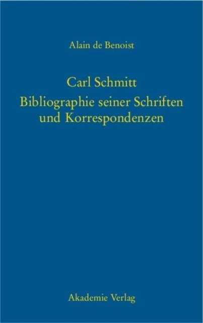 Carl Schmitt – Bibliographie seiner Schriften und Korrespondenzen