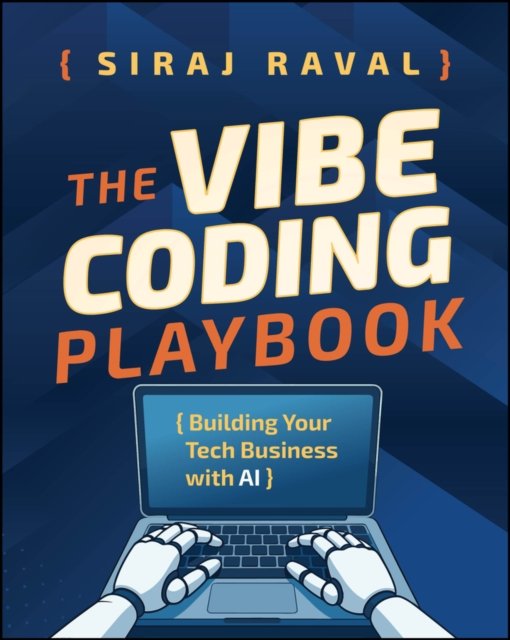 The Vibe Coding Playbook: Building Your Tech Busin ess with AI