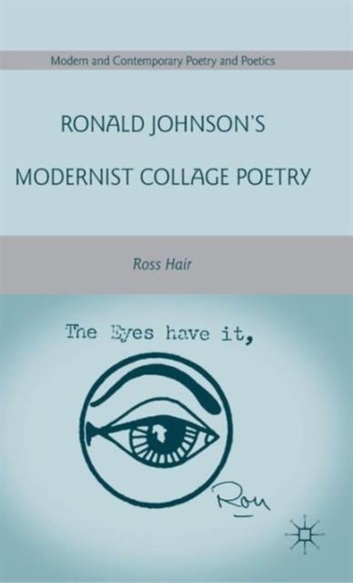 Ronald Johnson’s Modernist Collage Poetry