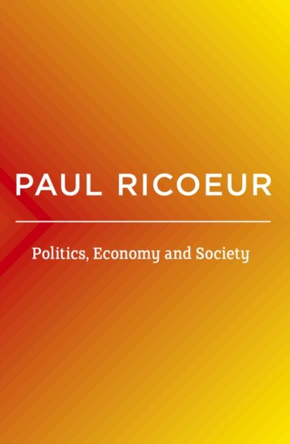 Politics, Economy, and Society – Writings and Lectures, volume 4