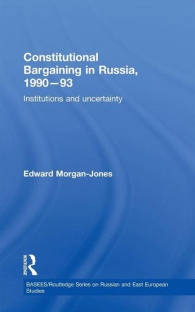 Constitutional Bargaining in Russia, 1990-93