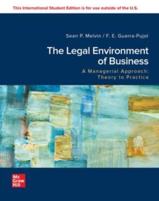 The Legal Environment of Business, A Managerial Approach: Theory to Practice: 2024 Release ISE
