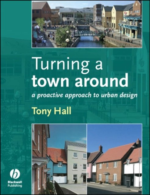 Turning a Town Around – A Proactive Approach to Urban Design