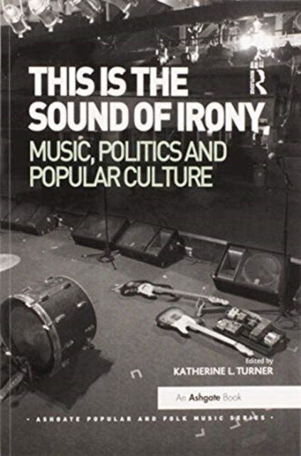 This is the Sound of Irony: Music, Politics and Popular Culture