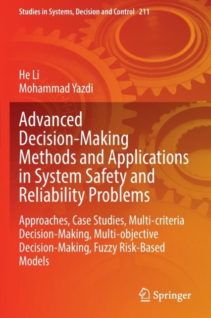 Advanced Decision-Making Methods and Applications in System Safety and Reliability Problems