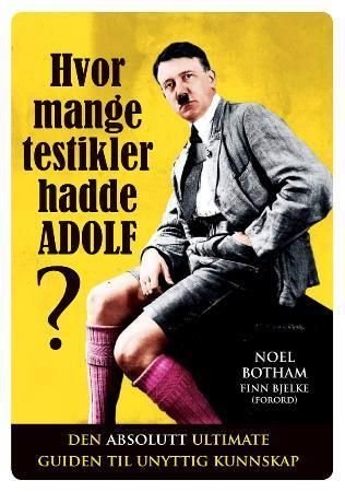Hvor mange testikler hadde Adolf? - den absolutt ultimate guiden til unyttig kunnskap