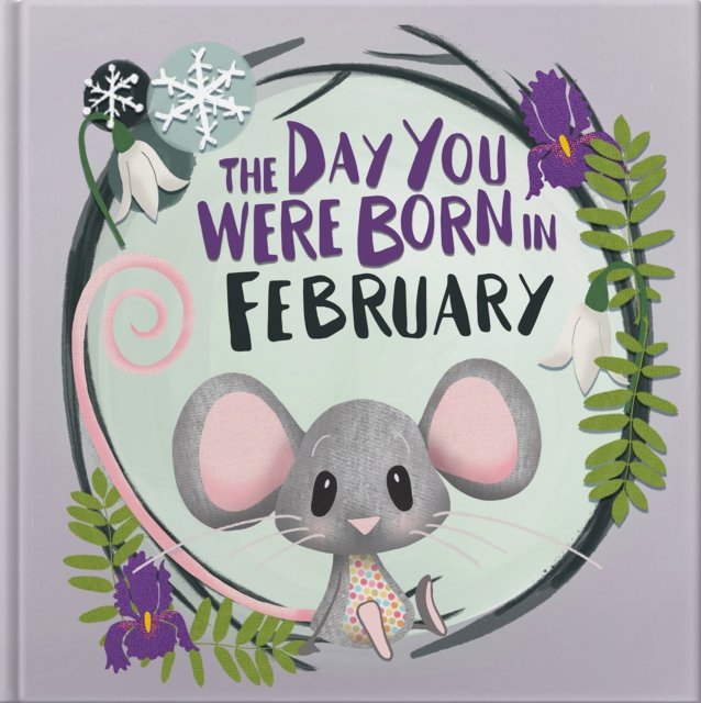 The Day You Were Born In February. . .