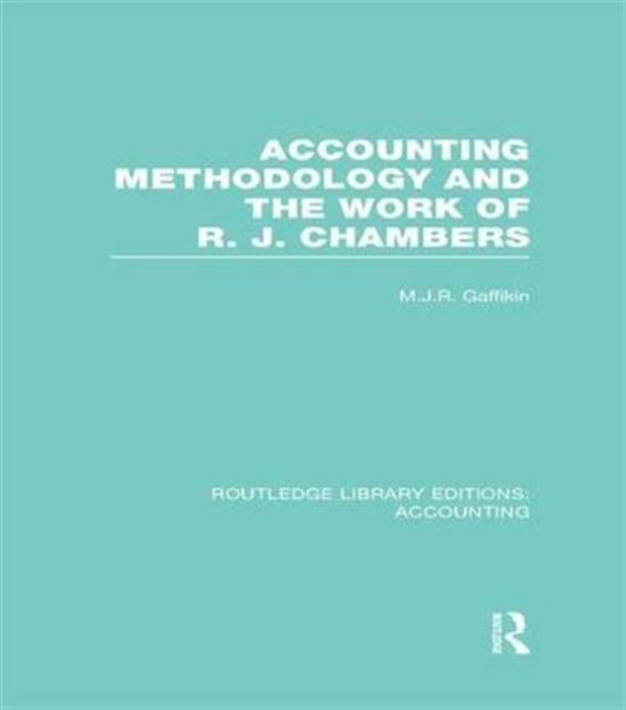 Accounting Methodology and the Work of R. J. Chambers
