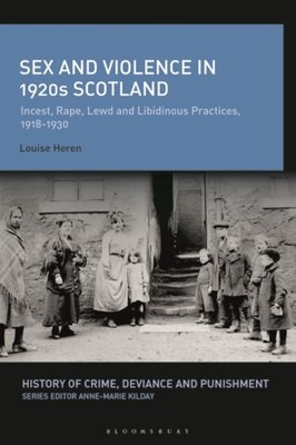 Sex and Violence in 1920s Scotland Incest Rape Lewd and  