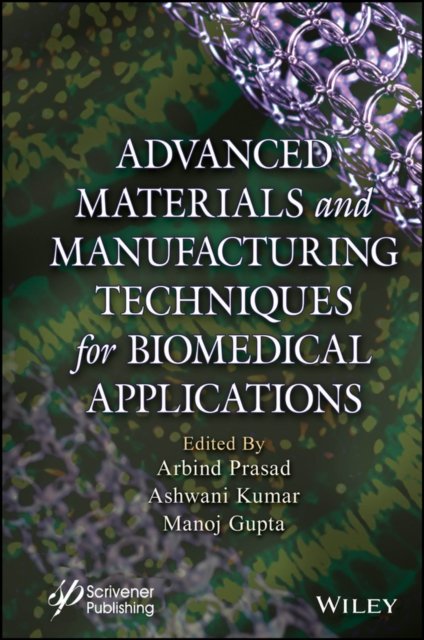 Advanced Materials and Manufacturing Techniques  for Biomedical Applications