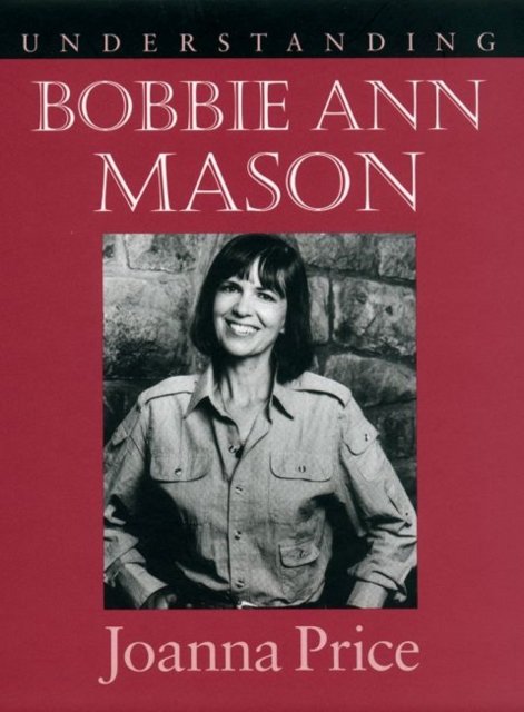Understanding Bobbie Ann Mason