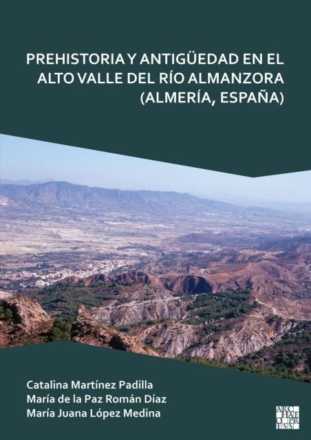 Prehistoria y Antigüedad en el Alto Valle del Río Almanzora (Almería, España)