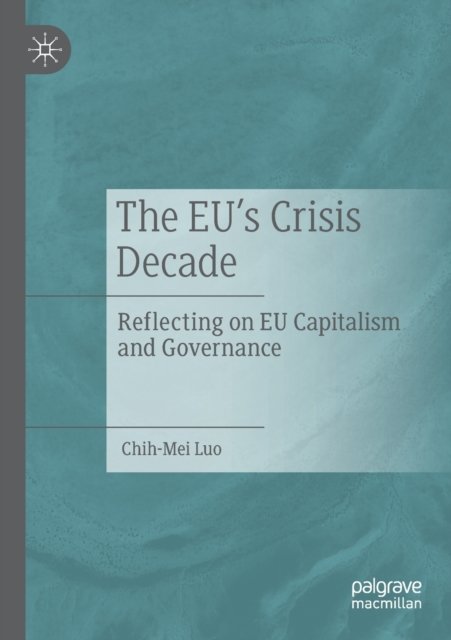 The EU’s Crisis Decade