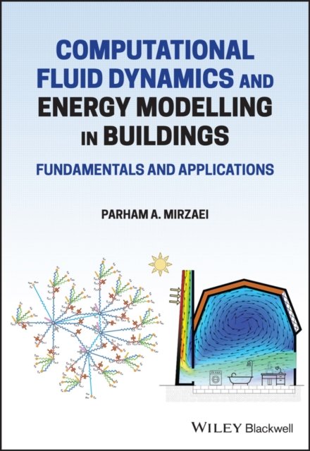 Computational Fluid Dynamics and Energy Modelling in Buildings – Fundamentals and Applications