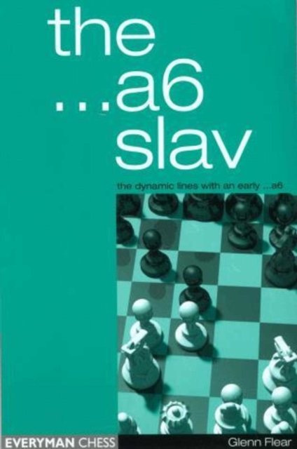The A6 Slav: the Tricky and Dynamic Lines with ...A6
