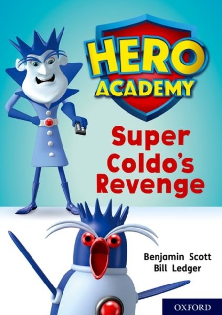 Hero Academy: Oxford Level 9, Gold Book Band: Super Coldo''s Revenge