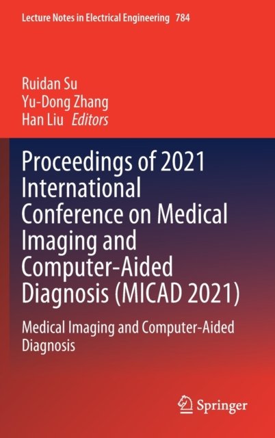 Proceedings of 2021 International Conference on Medical Imaging and Computer-Aided Diagnosis (MICAD 2021)