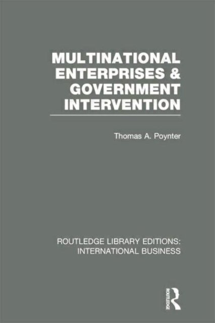 Multinational Enterprises and Government Intervention (RLE International Business)