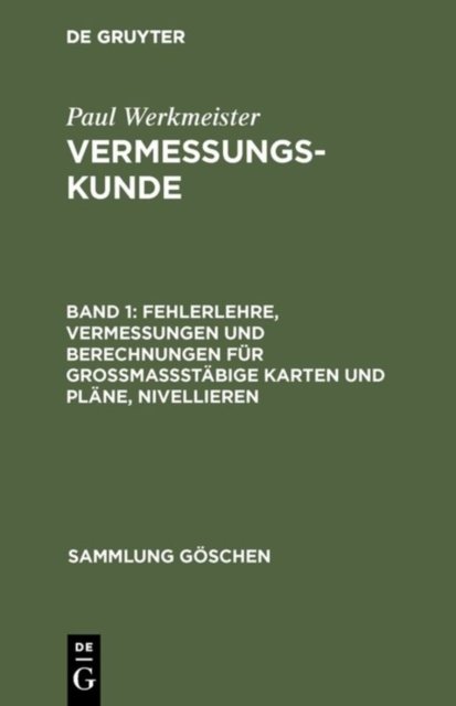 Fehlerlehre, Vermessungen und Berechnungen fur grossmassstabige Karten und Plane, Nivellieren