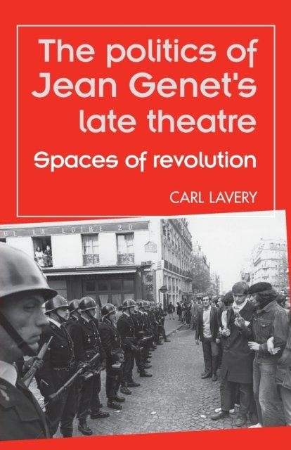 The politics of Jean Genet''s late theatre